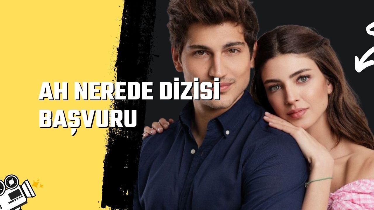 Ah Nerede Dizisi Başvuru