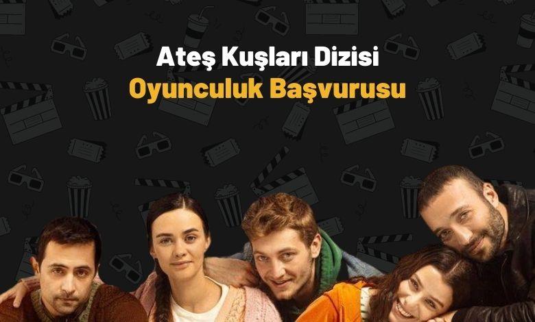 Ateş Kuşları Dizisi Başvuru
