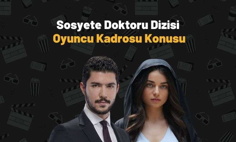 Sosyete Doktoru Konusu ve Oyuncuları